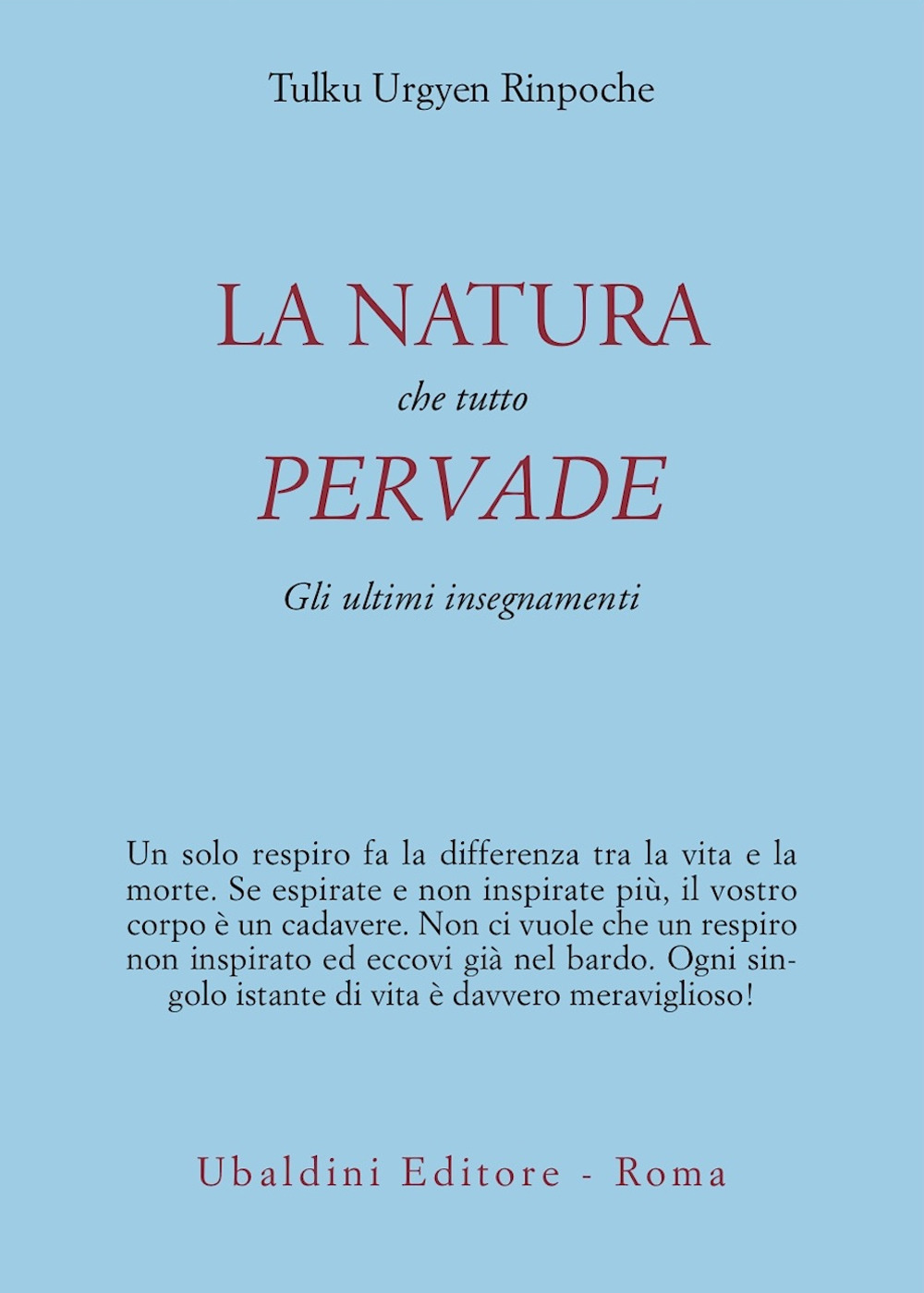 La natura che tutto pervade. Gli ultimi insegnamenti