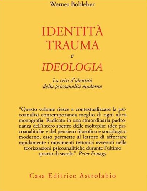 Identità, trauma e ideologia. La crisi d'identità della psicoanalisi moderna