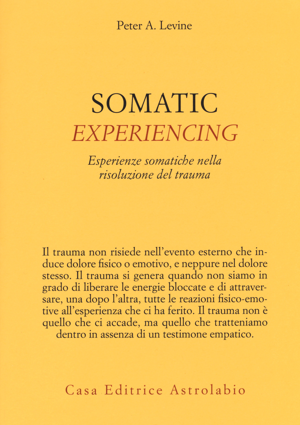 Somatic experiencing. Esperienze somatiche nella risoluzione del trauma