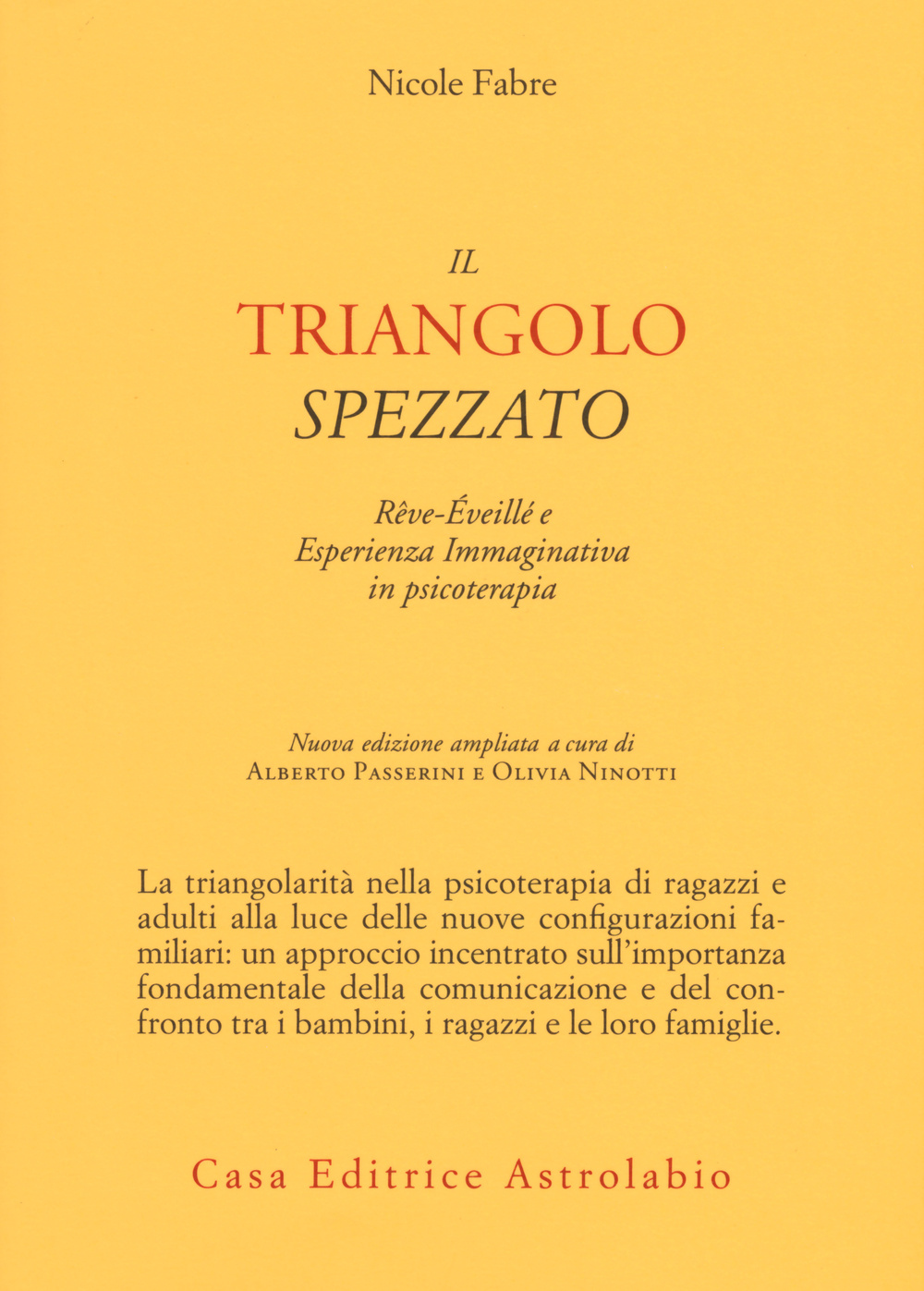 IL TRIANGOLO SPEZZATO-RÊVE-ÉVEILLÉ ED ESPERIENZA IMMAGINATIVA IN PSICOTERAPIA. NUOVA EDIZIONE AMPLIATA - 9788834016855