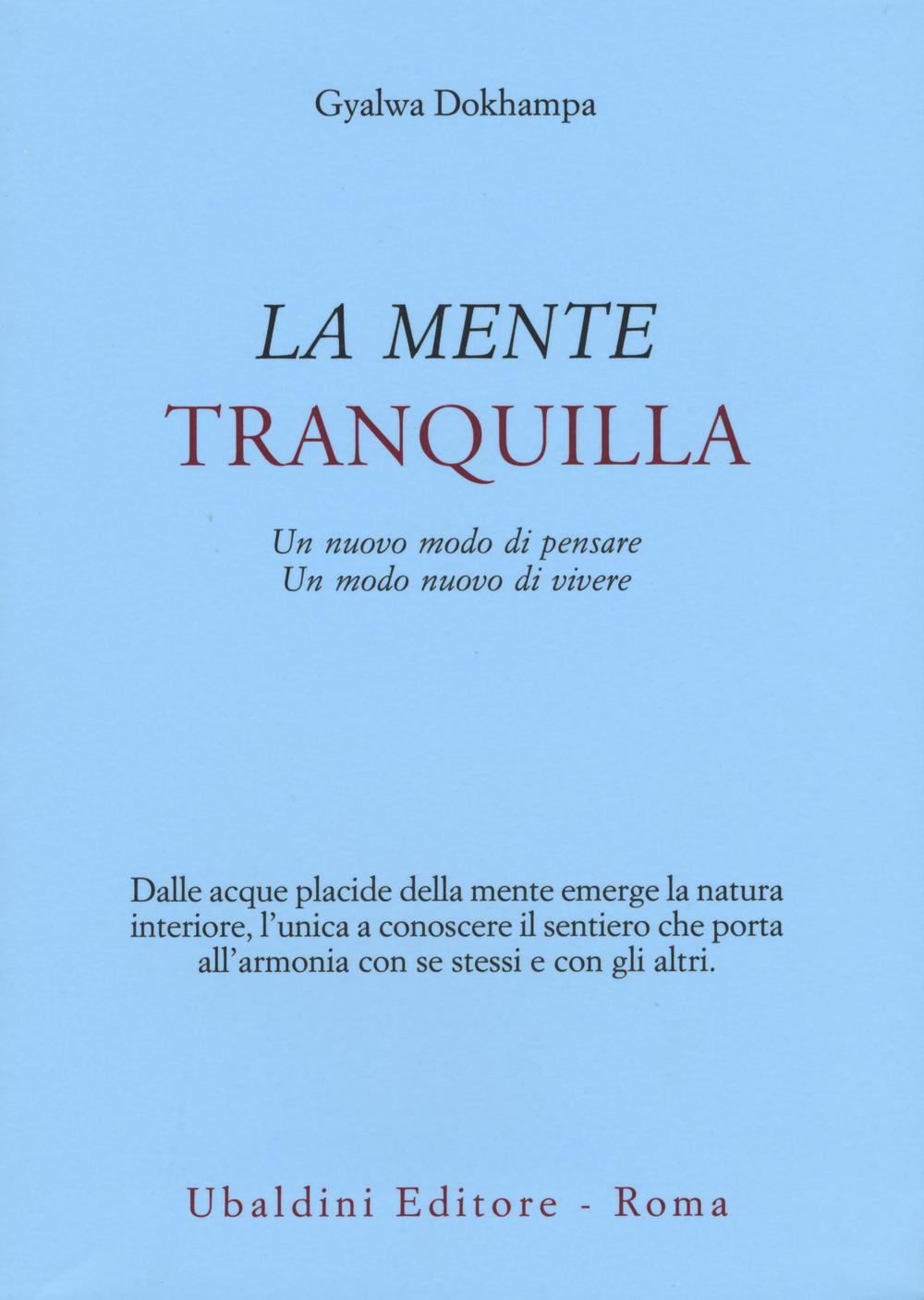 La mente tranquilla. Un nuovo modo di pensare. Un modo nuovo di vivere