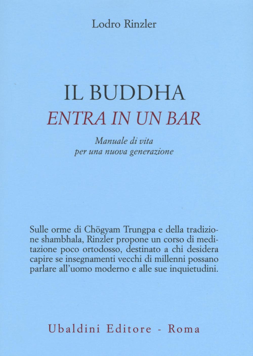 Il Buddha entra in un bar. Manuale di vita per una nuova generazione