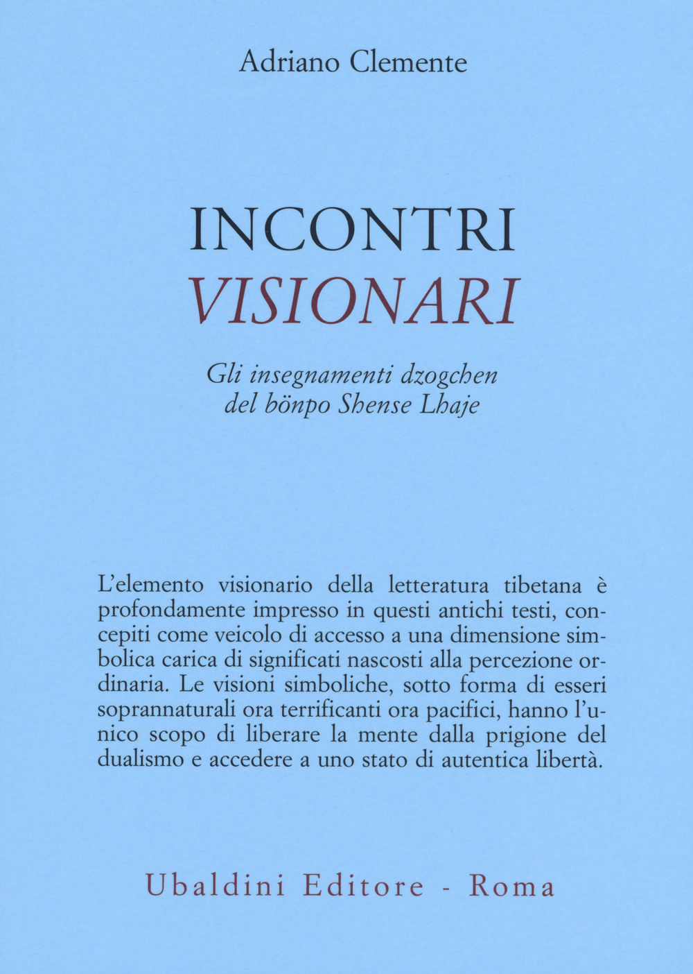 Incontri visionari. Gli insegnamenti dzogchen del bönpo Shense Lhaje