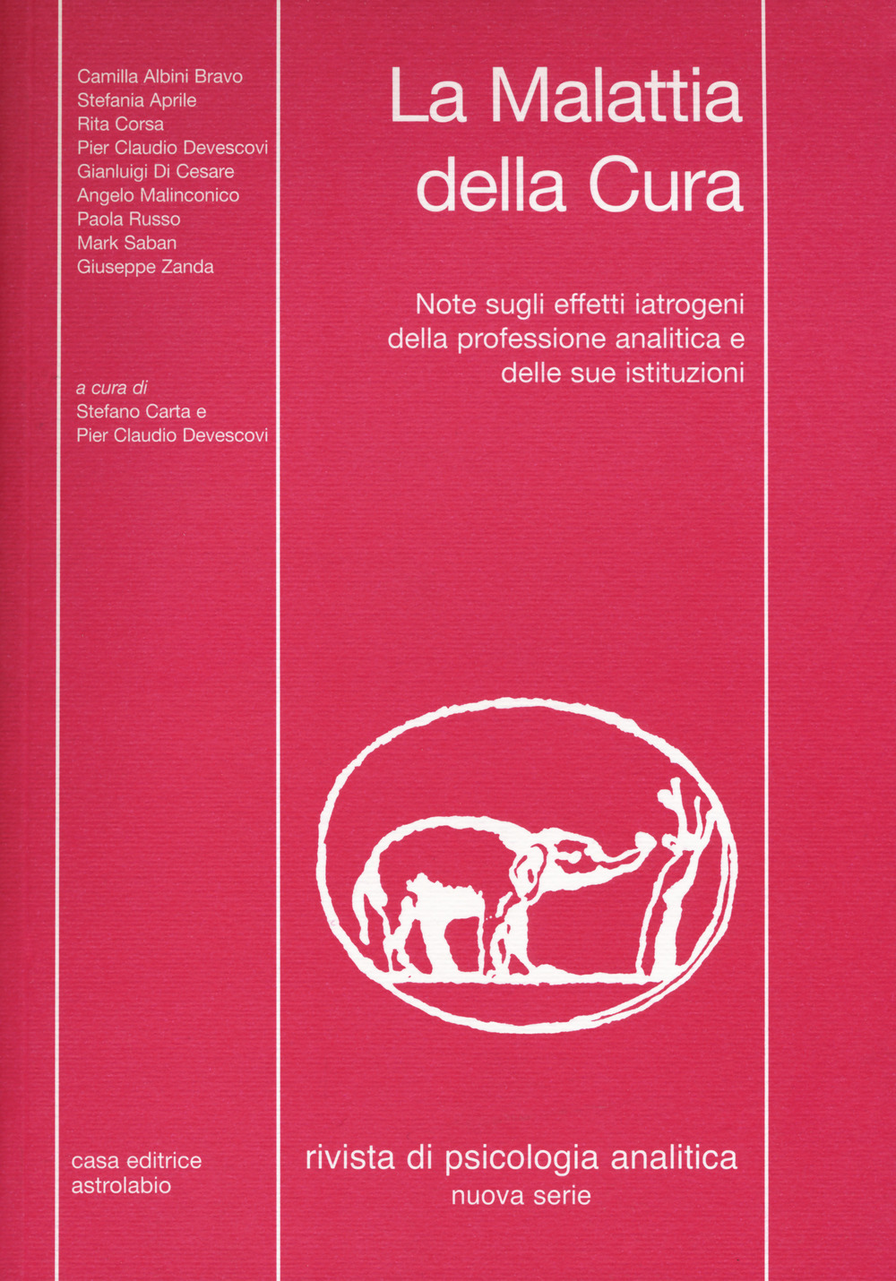 Rivista di psicologia analitica. Nuova serie (2017). Vol. 43: La malattia della cura. Note sugli effetti iatrogeni della professione analitica e delle sue istituzioni