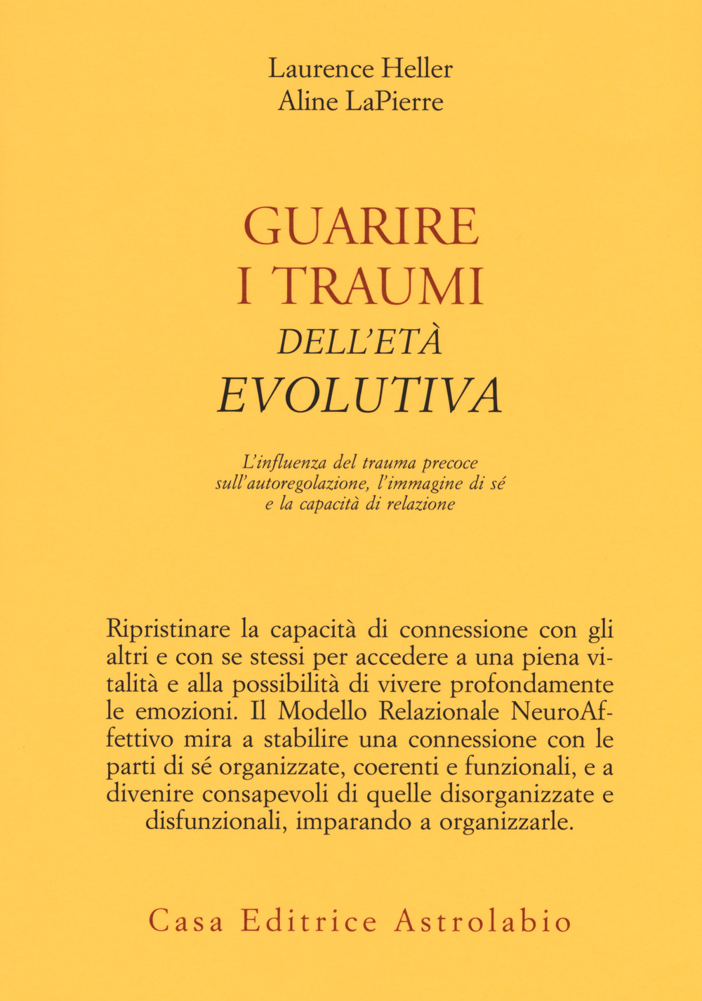 Guarire i traumi dell'età evolutiva. L'influenza del trauma precoce sull'autoregolazione, l'immagine di sé e la capacità di relazione