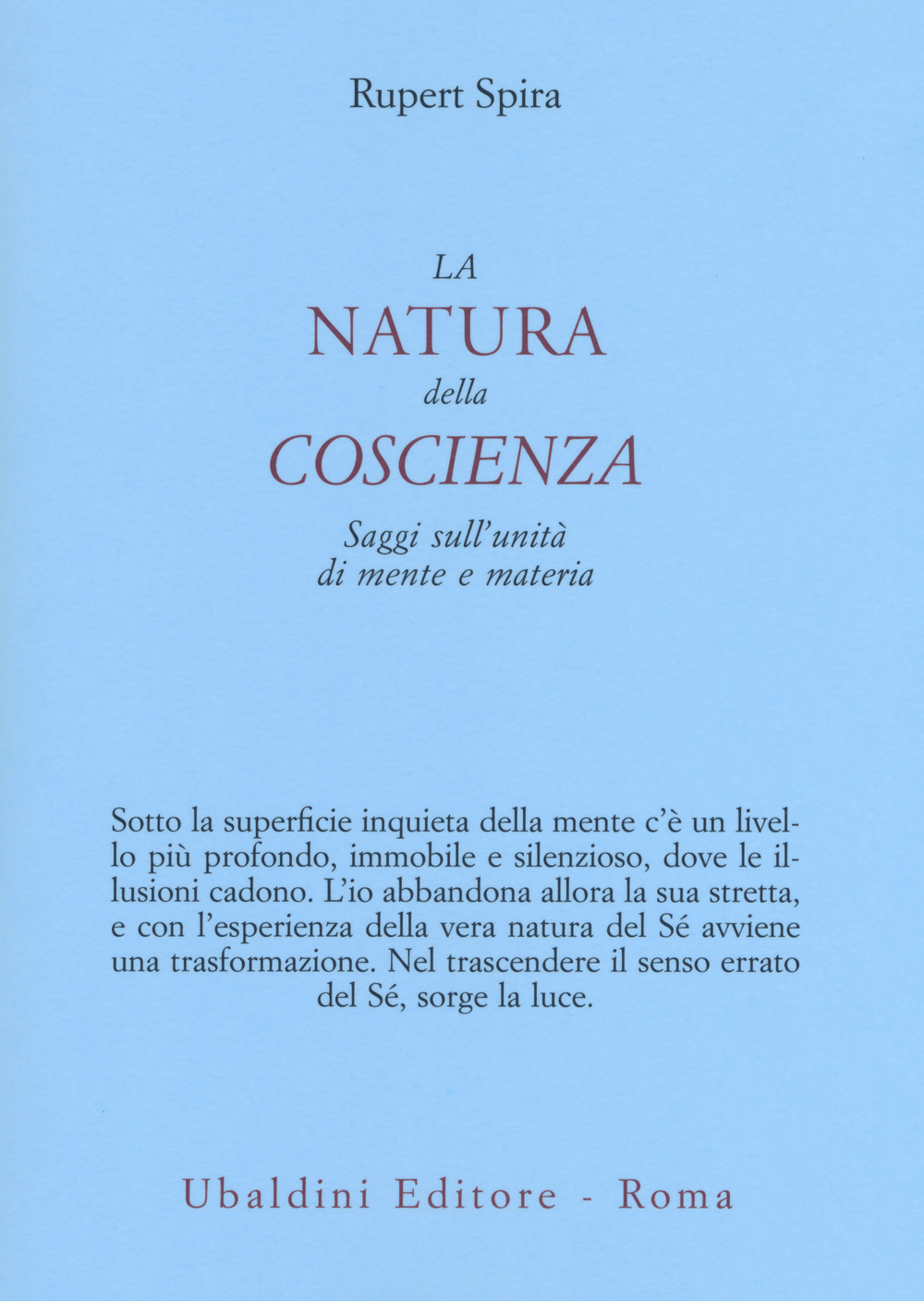 La natura della coscienza. Saggi sull'unità di mente e materia