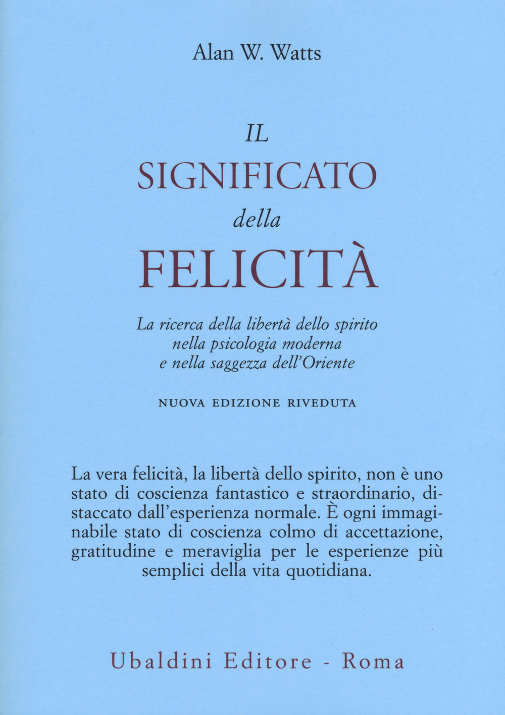 Il significato della felicità. La ricerca della libertà dello spirito nella psicologia moderna e nella saggezza dell'Oriente