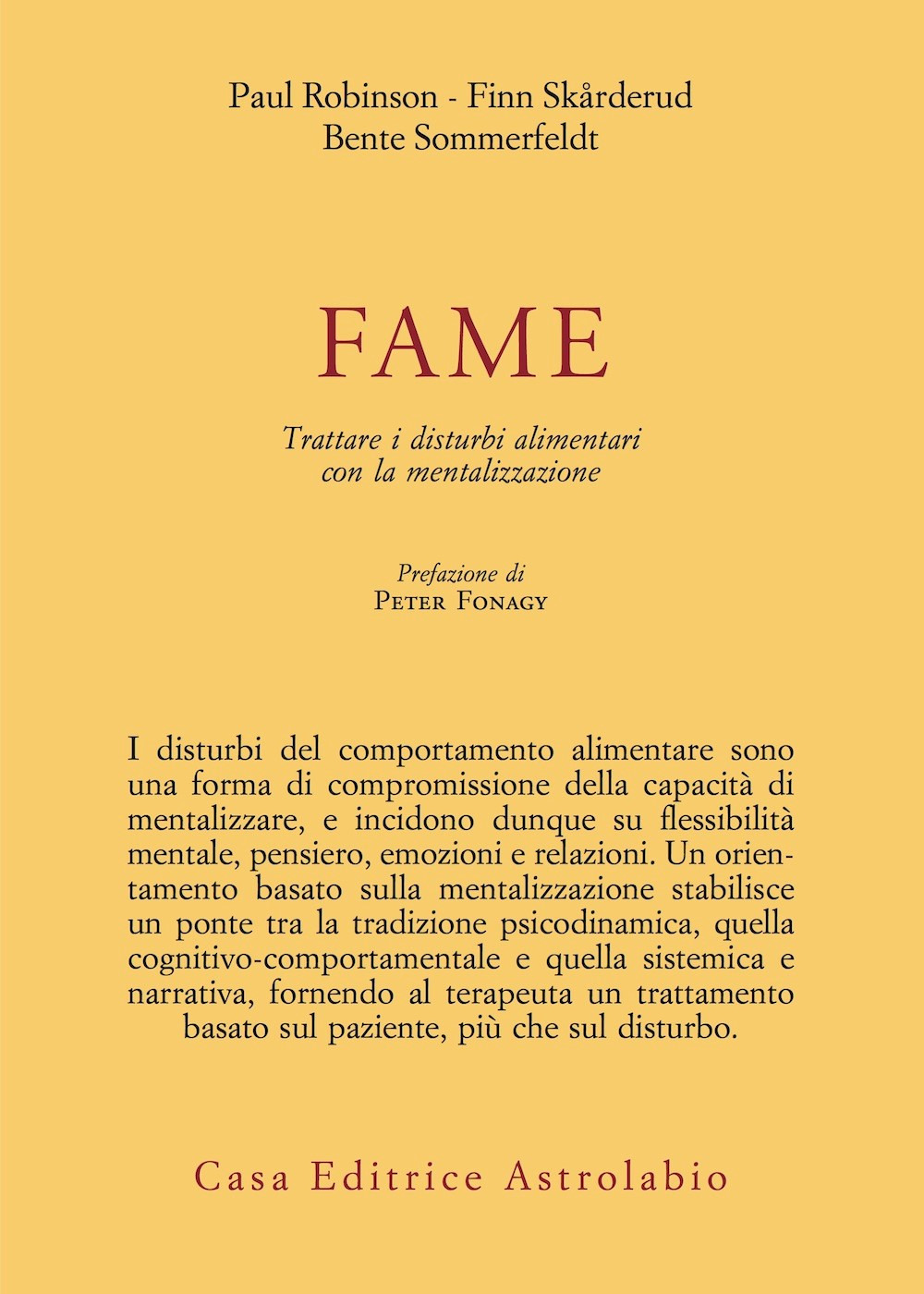 FAME. TRATTARE I DISTURBI ALIMENTARI CON LA MENTALIZZAZIONE - Robinson Paul; Skårderud Finn; Sommerfeldt Bente - 9788834018309
