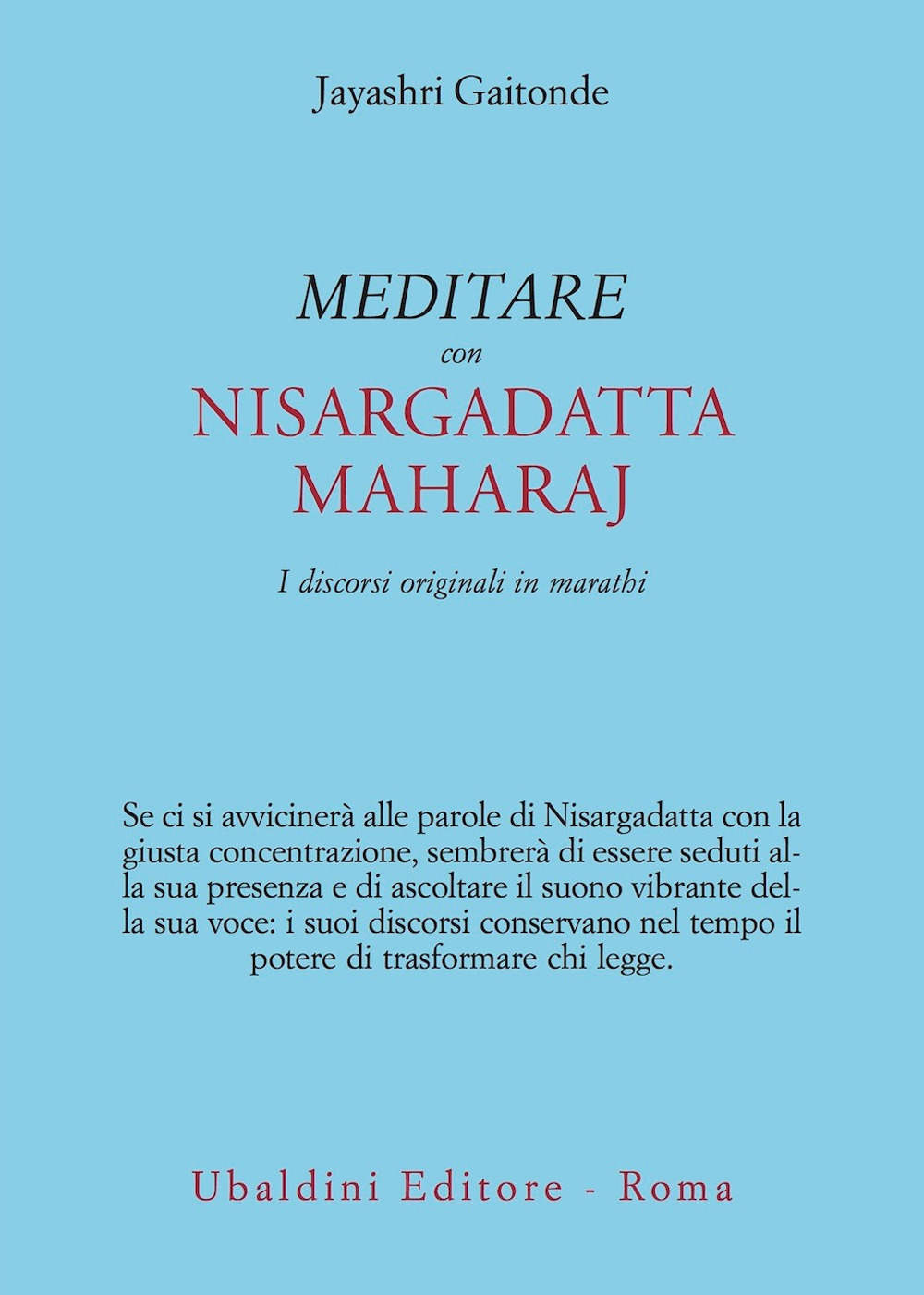 Meditare con Sri Nisargadatta. I discorsi originali in marathi