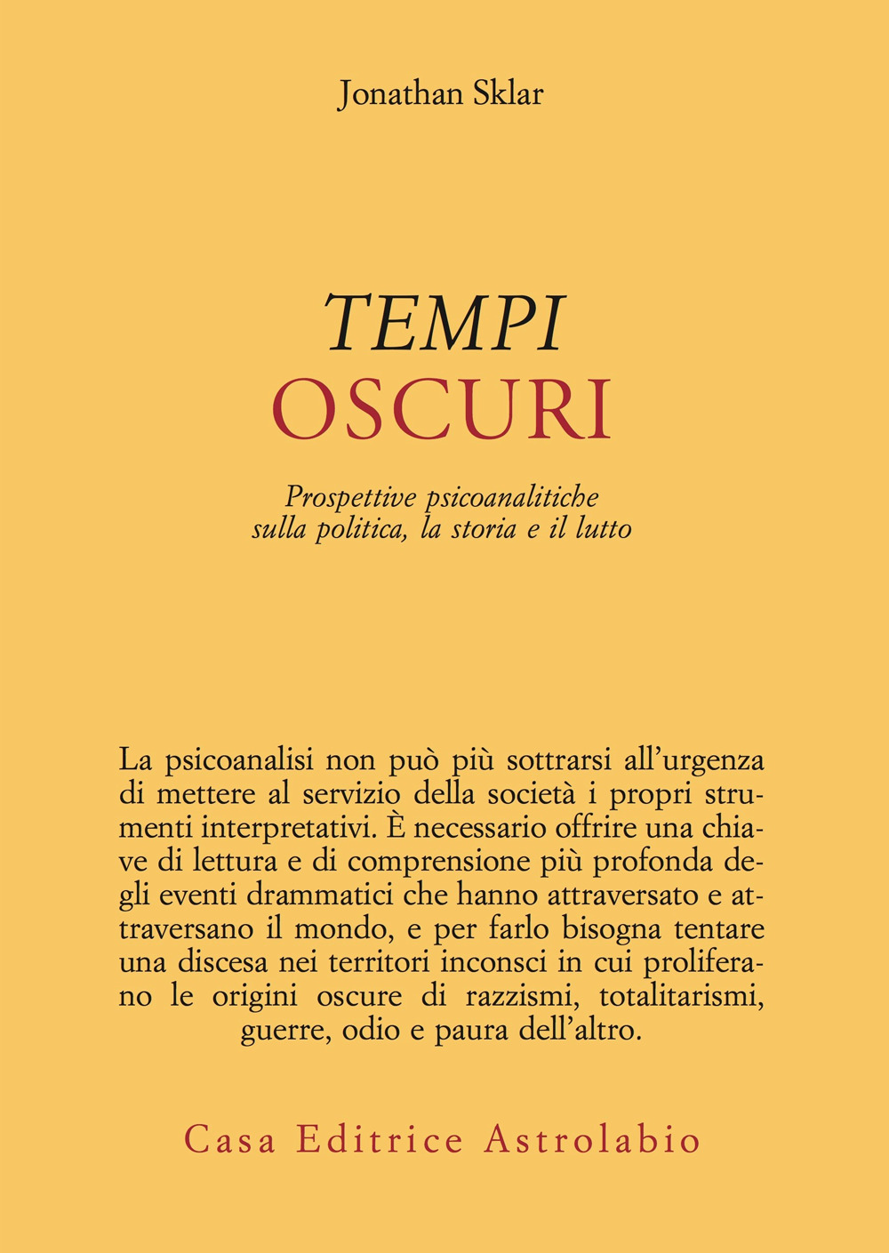 Tempi oscuri. Prospettive psicoanalitiche sulla politica, la storia e il lutto