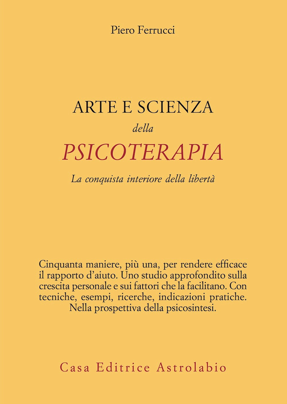 Arte e scienza della psicoterapia. La conquista interiore della libertà