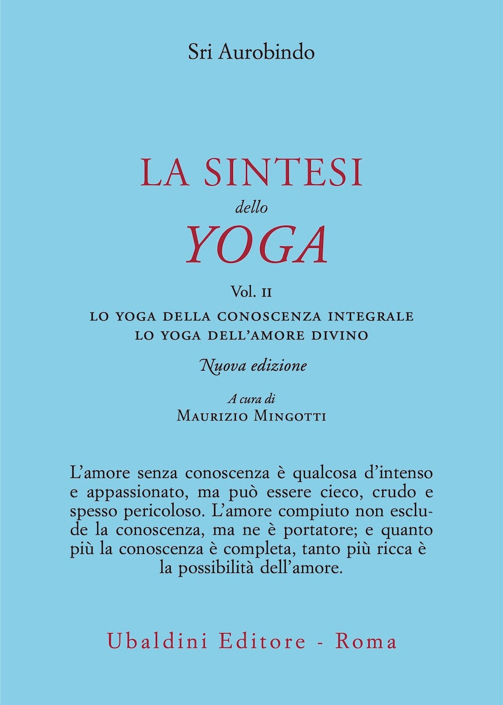 La sintesi dello yoga. Nuova ediz.. Vol. 2: Lo yoga della conoscenza integrale-Lo yoga dell'amore divino