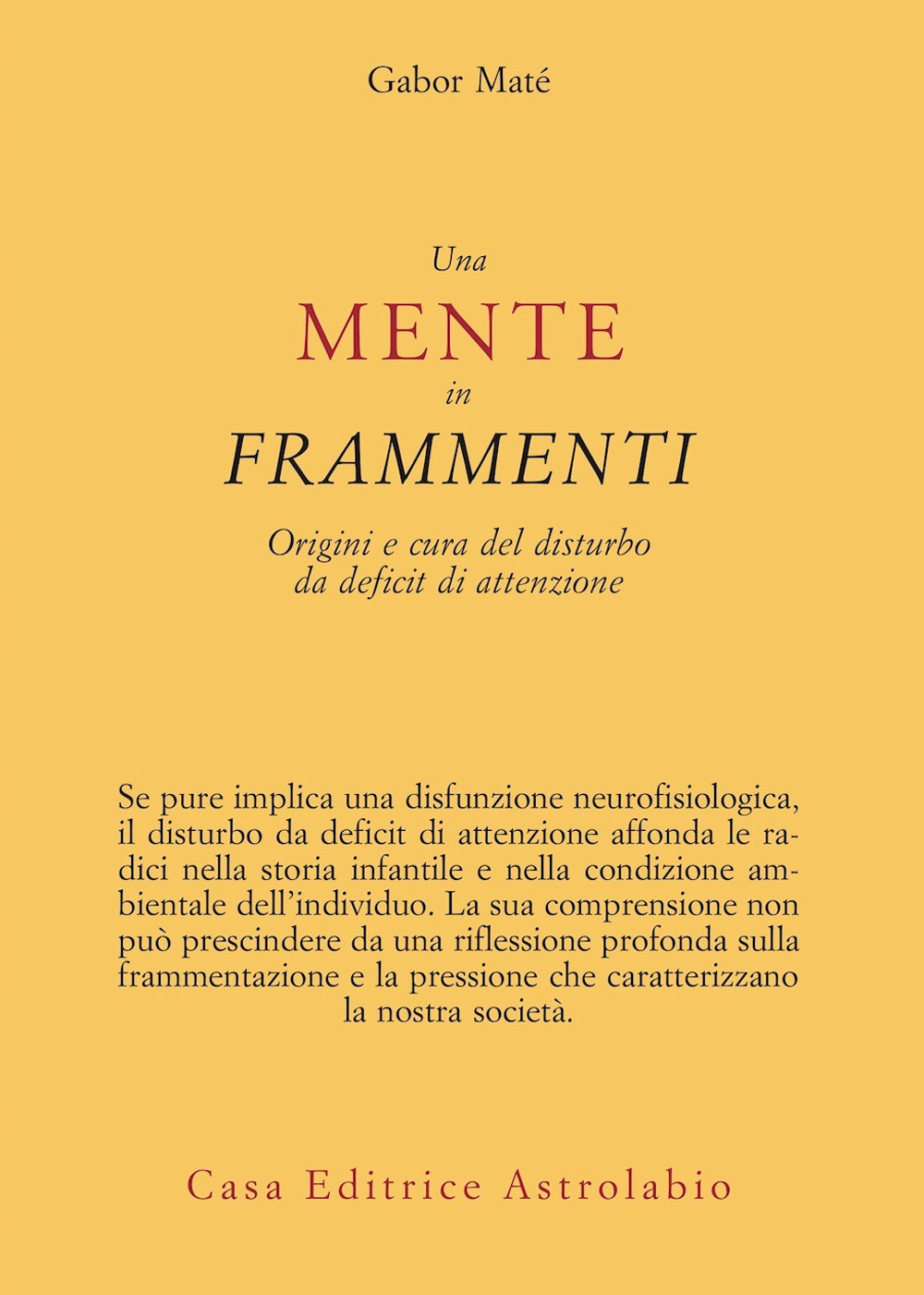 Una mente in frammenti. Origini e cura del disturbo da deficit di attenzione