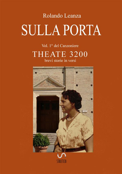 Canzoniere Theate 3200. Brevi storie in versi. Vol. 1: Sulla porta