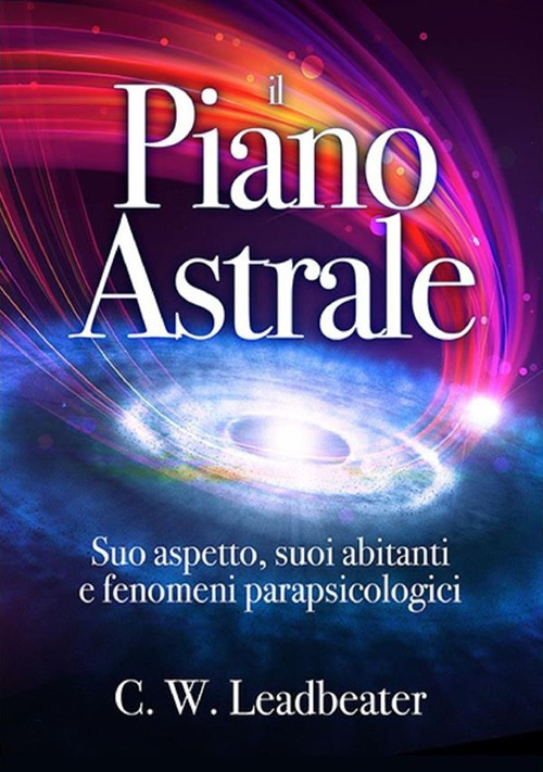 Il piano astrale. Suo aspetto, suoi abitanti e fenomeni parapsicologici