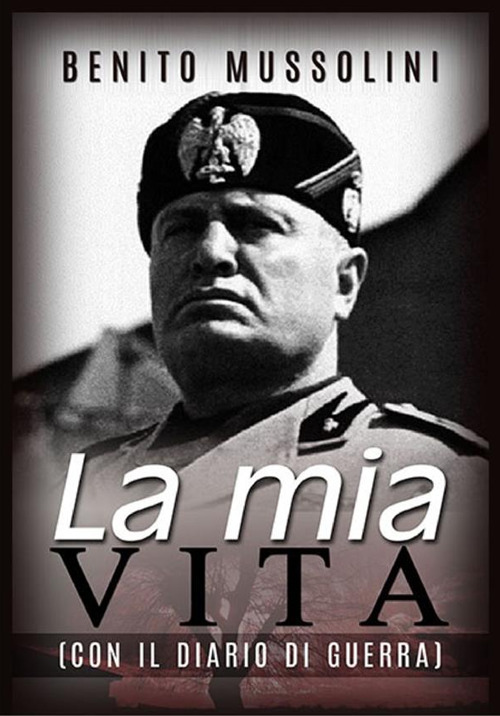 La mia vita. Con il diario di guerra