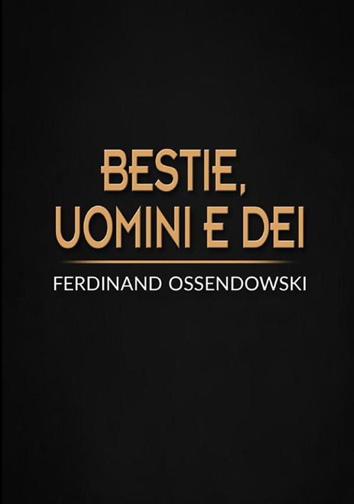 Bestie, uomini e dei. Il Buddha vivente e il re del mondo