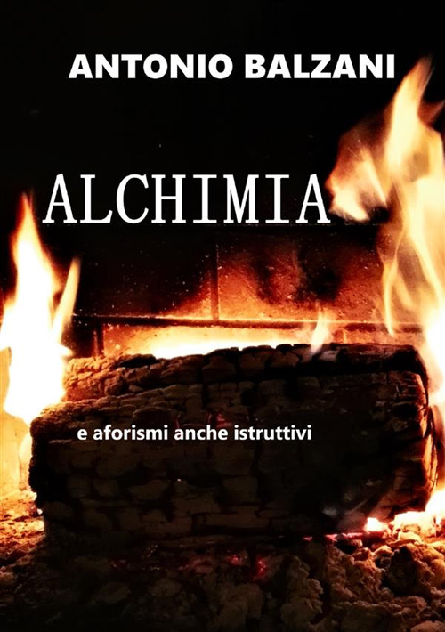 Alchimia. Aforismi... anche istruttivi