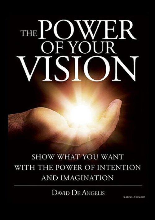 The power of your vision. Show what you want with the power of intention and imagination