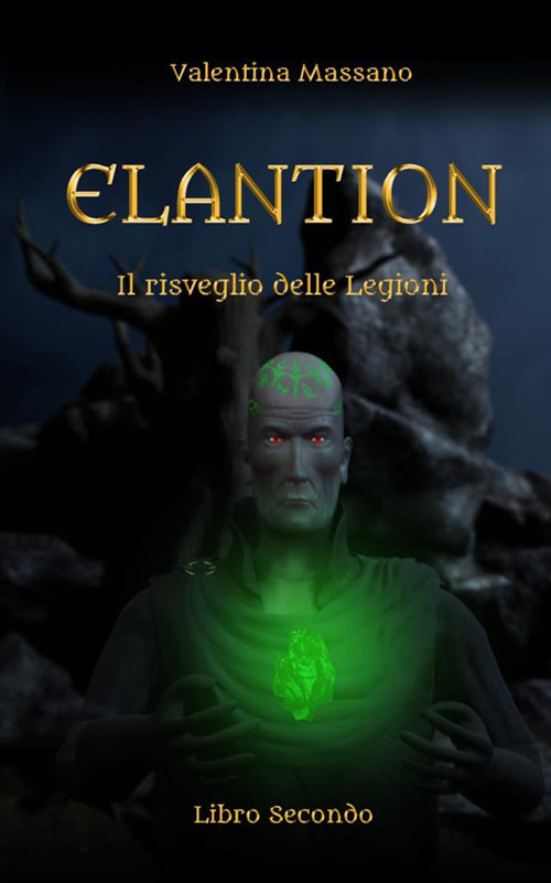Il risveglio delle legioni. Elantion. Vol. 2