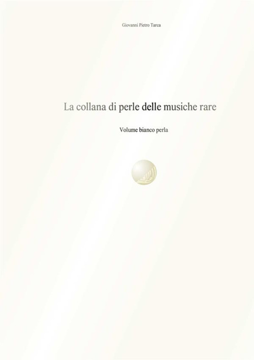 La collana di perle delle musiche rare. Volume bianco perla