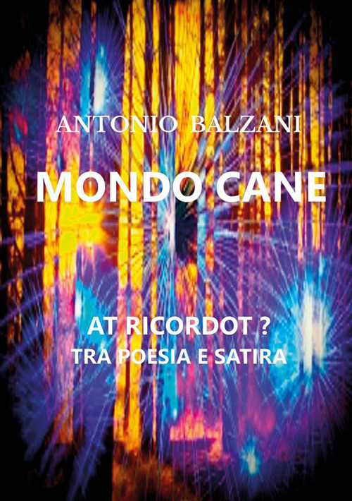 Mondo cane. At ricordot? Tra poesia e satira