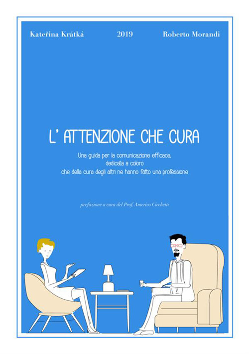 L'attenzione che cura. Una guida per la comunicazione efficace, dedicata a coloro che della cura degli altri ne hanno fatto una professione