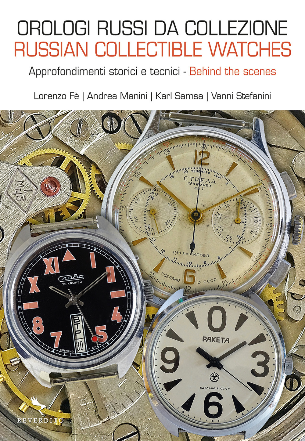 Orologi russi da collezione. Approfondimenti storici e tecnici-Russian collectible watches. Behind the scenes. Ediz. a colori