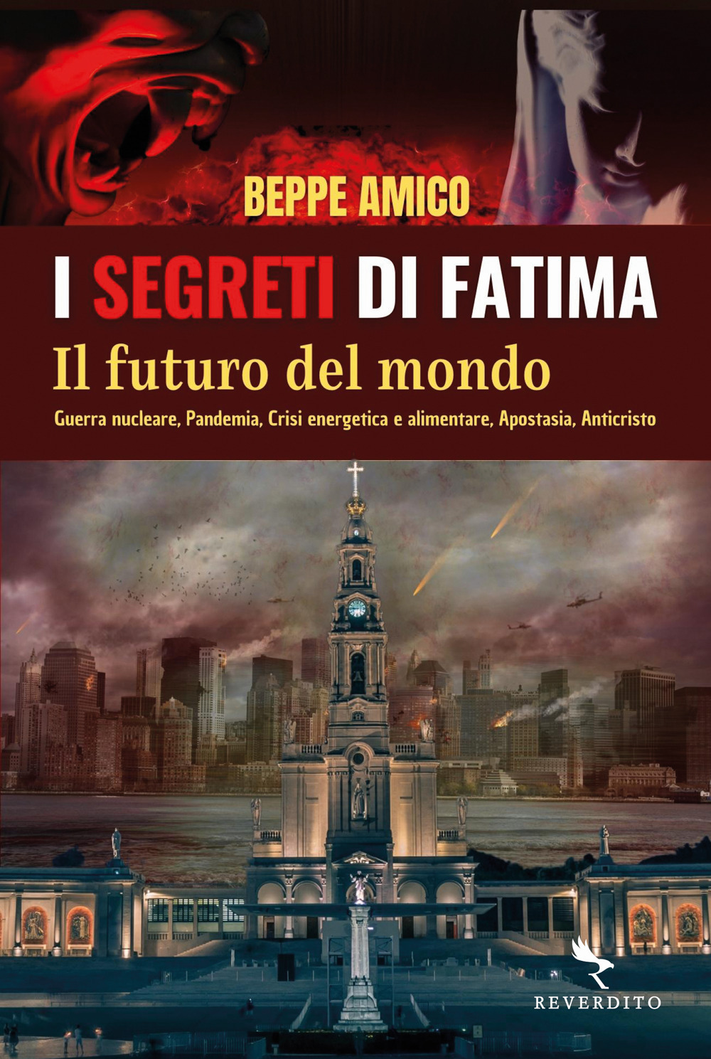 I segreti di Fatima. Il futuro del mondo. Guerra nucleare, pandemia, crisi energetica e alimentare, apostasia, Anticristo