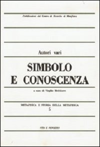 Metafisica e storia della metafisica. Vol. 5: Simbolo e conoscenza