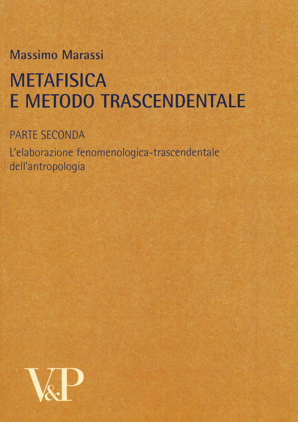 Metafisica e metodo trascendentale. Vol. 2: L'elaborazione fenomenologica-trascendentale dell'antropologia