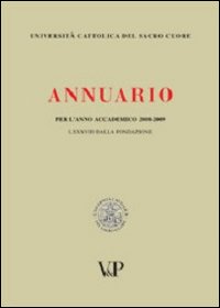 Annuario dell'Università Cattolica del Sacro Cuore per l'anno accademico 2008-2009. LXXXVIII dalla fondazione