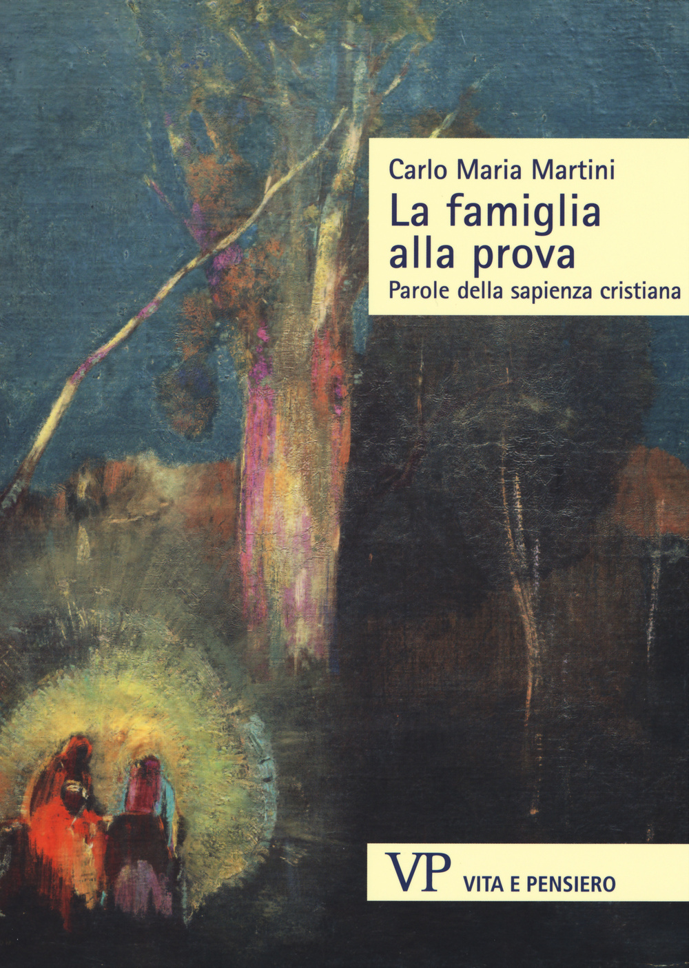 La famiglia alla prova. Parole della sapienza cristiana