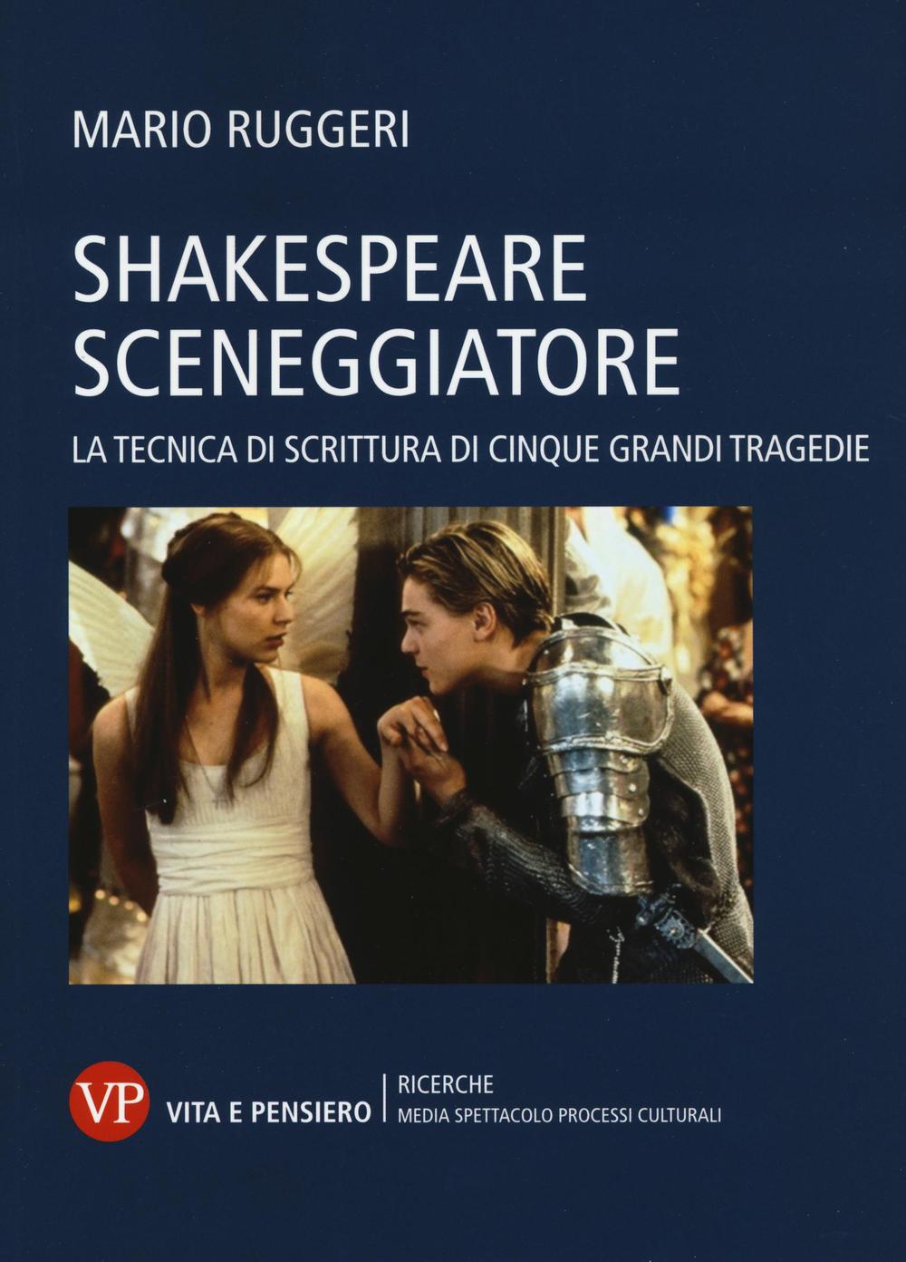 Shakespeare sceneggiatore. La tecnica di scrittura di cinque grandi tragedie