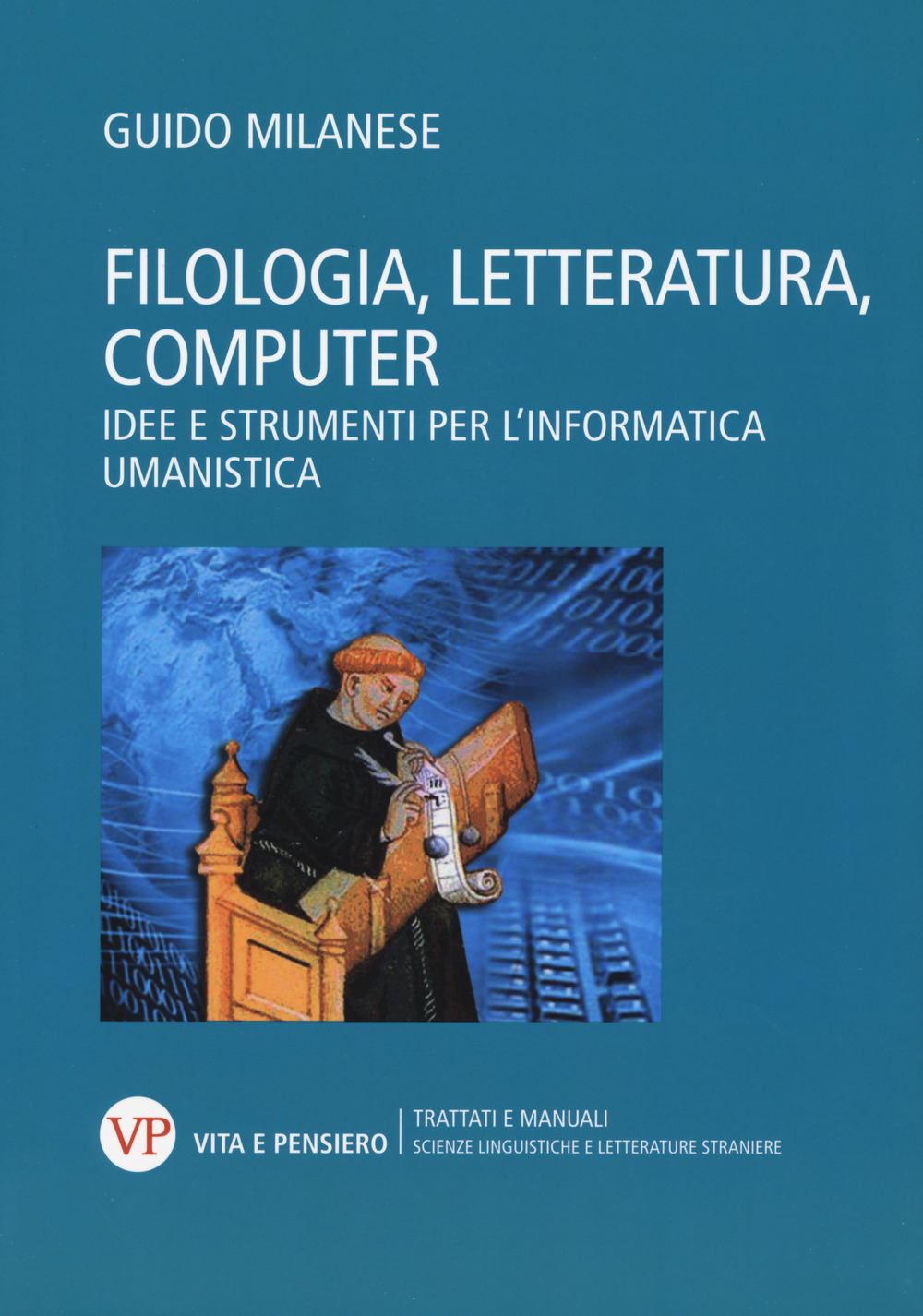 Filologia, letteratura, computer. Idee e strumenti per l'informatica umanistica