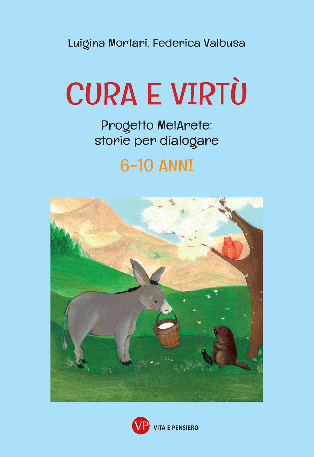 Cura e virtù. Progetto MelArete: storie per dialogare. 6-10 anni