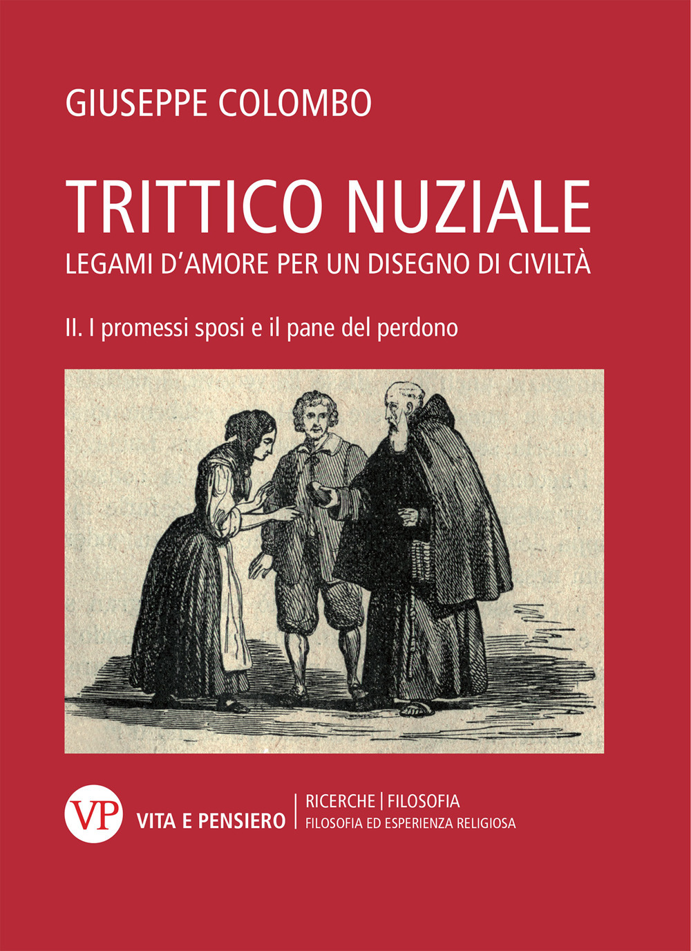 Trittico nuziale. Legami d'amore: per un disegno di civiltà. Vol. 2: I promessi sposi e il pane del perdono