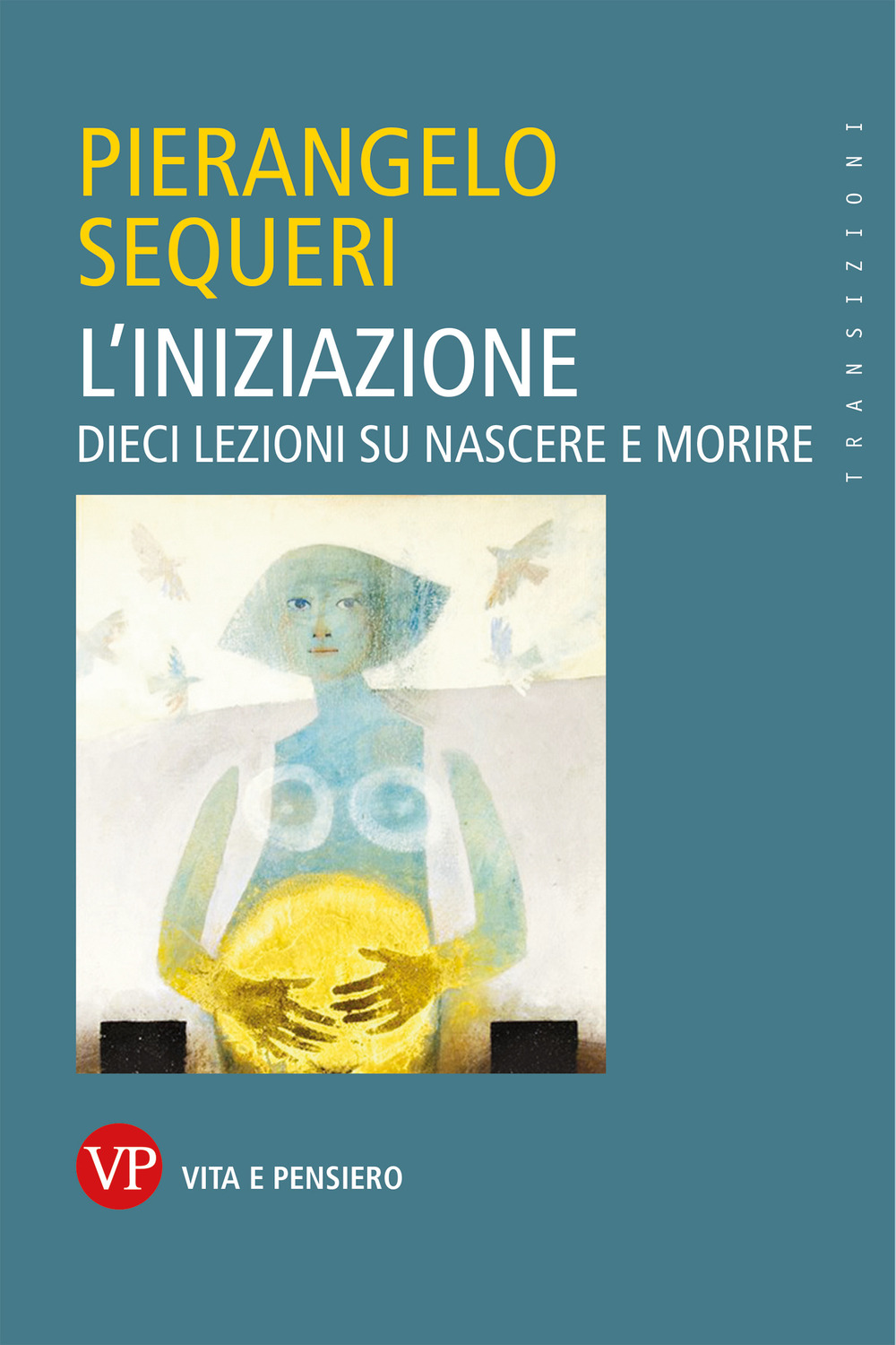 L'iniziazione. Dieci lezioni su nascere e morire