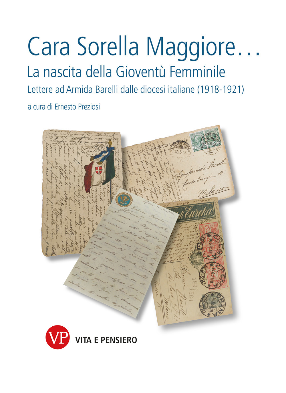 Cara sorella maggiore... La nascita della Gioventù Femminile. Lettere ad Armida Barelli dalle diocesi italiane (1918-1922)