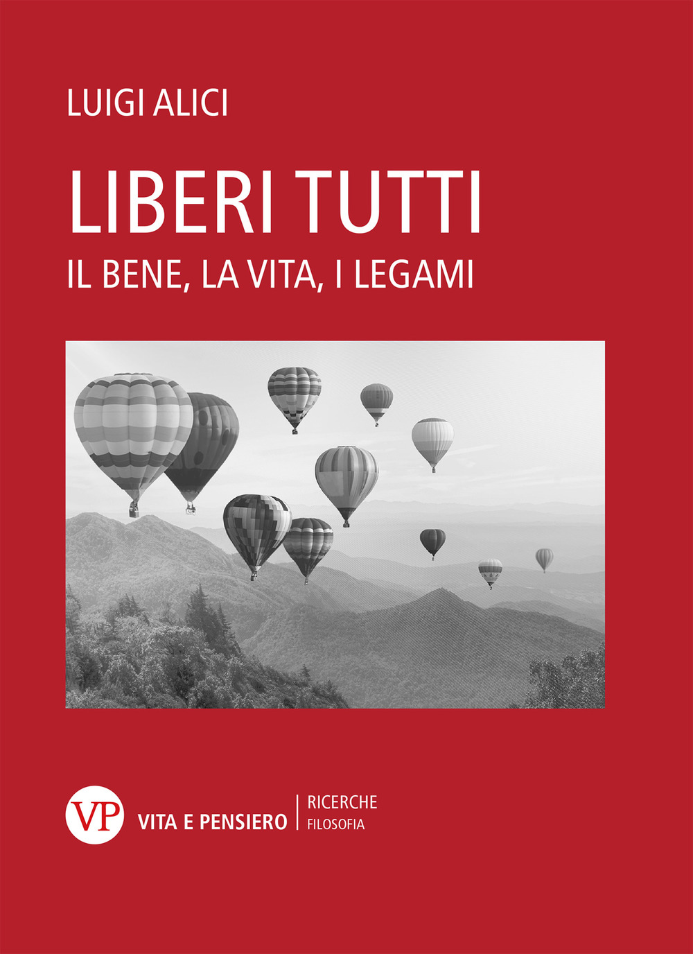 Liberi tutti. Il bene, la vita, i legami