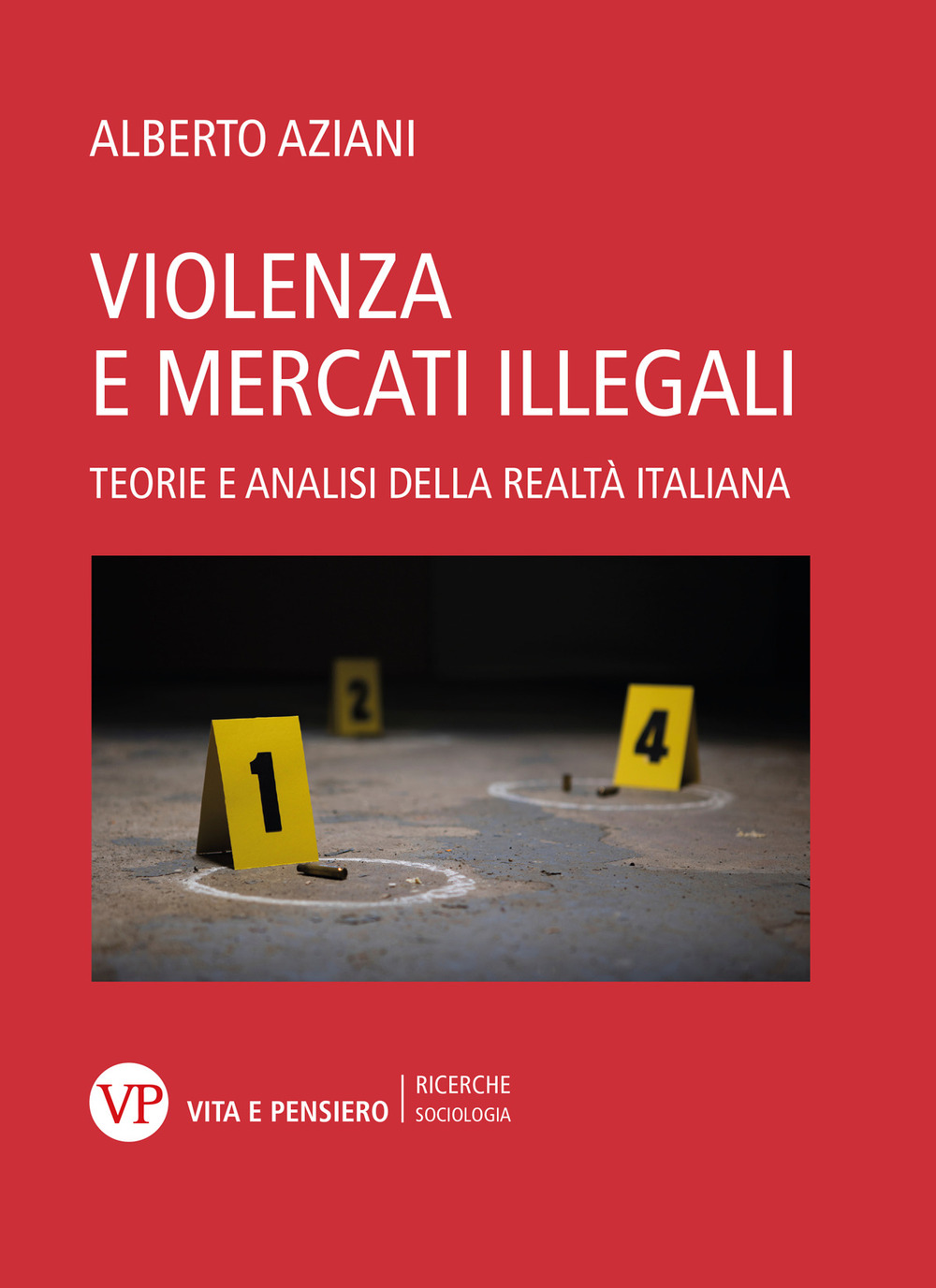 Violenza e mercati illegali. Teorie ed analisi della realtà italiana