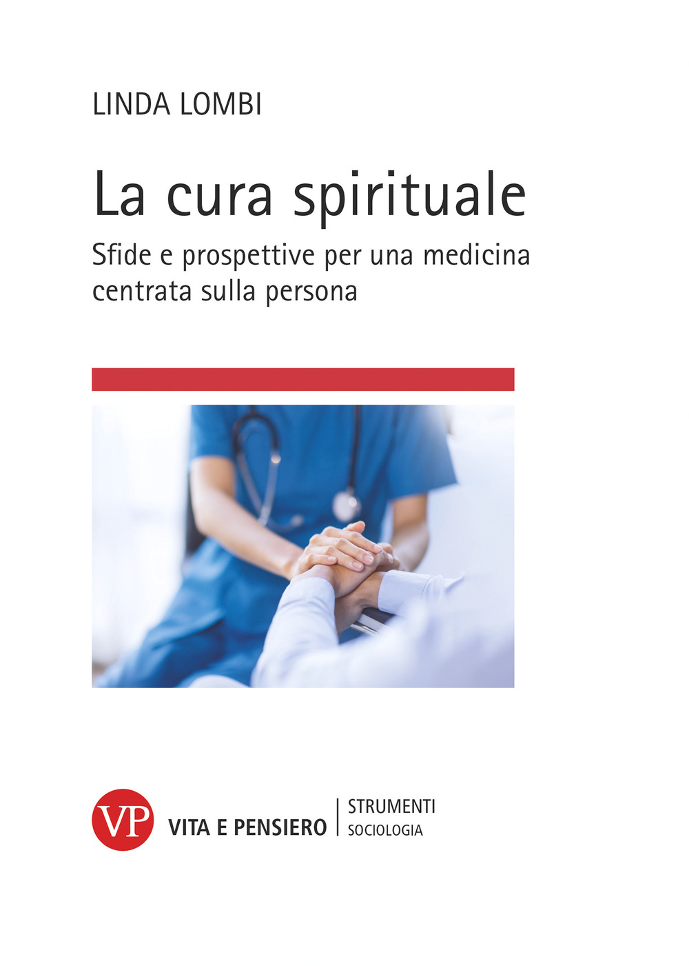 La cura spirituale. Sfide e prospettive per una medicina centrata sulla persona