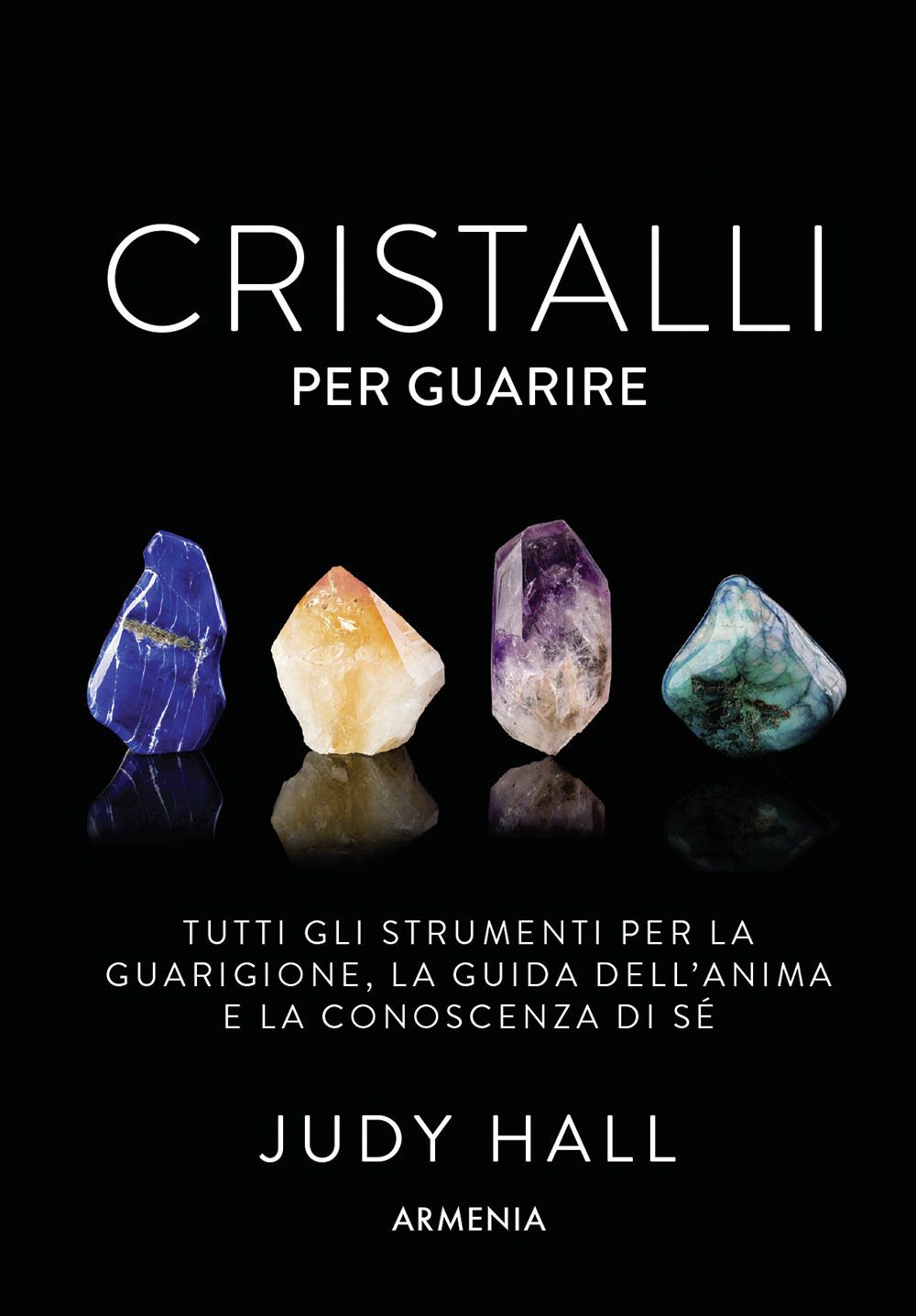 Cristalli per guarire. Tutti gli strumenti per la guarigione, la guida dell'anima e la conoscenza di sé. Con 50 carte