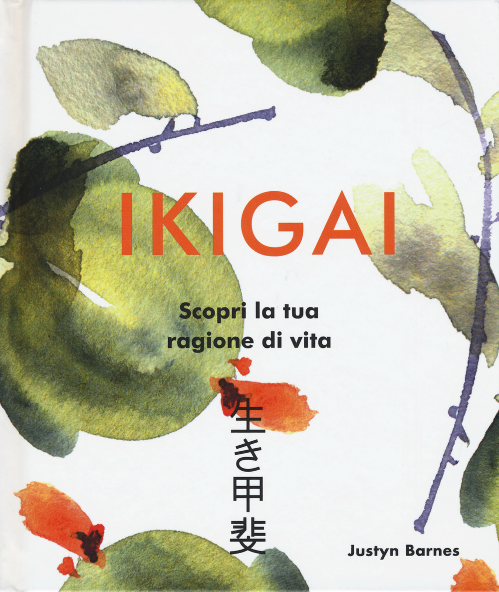 Ikigai. Scopri la tua ragione di vita. Ediz. a colori