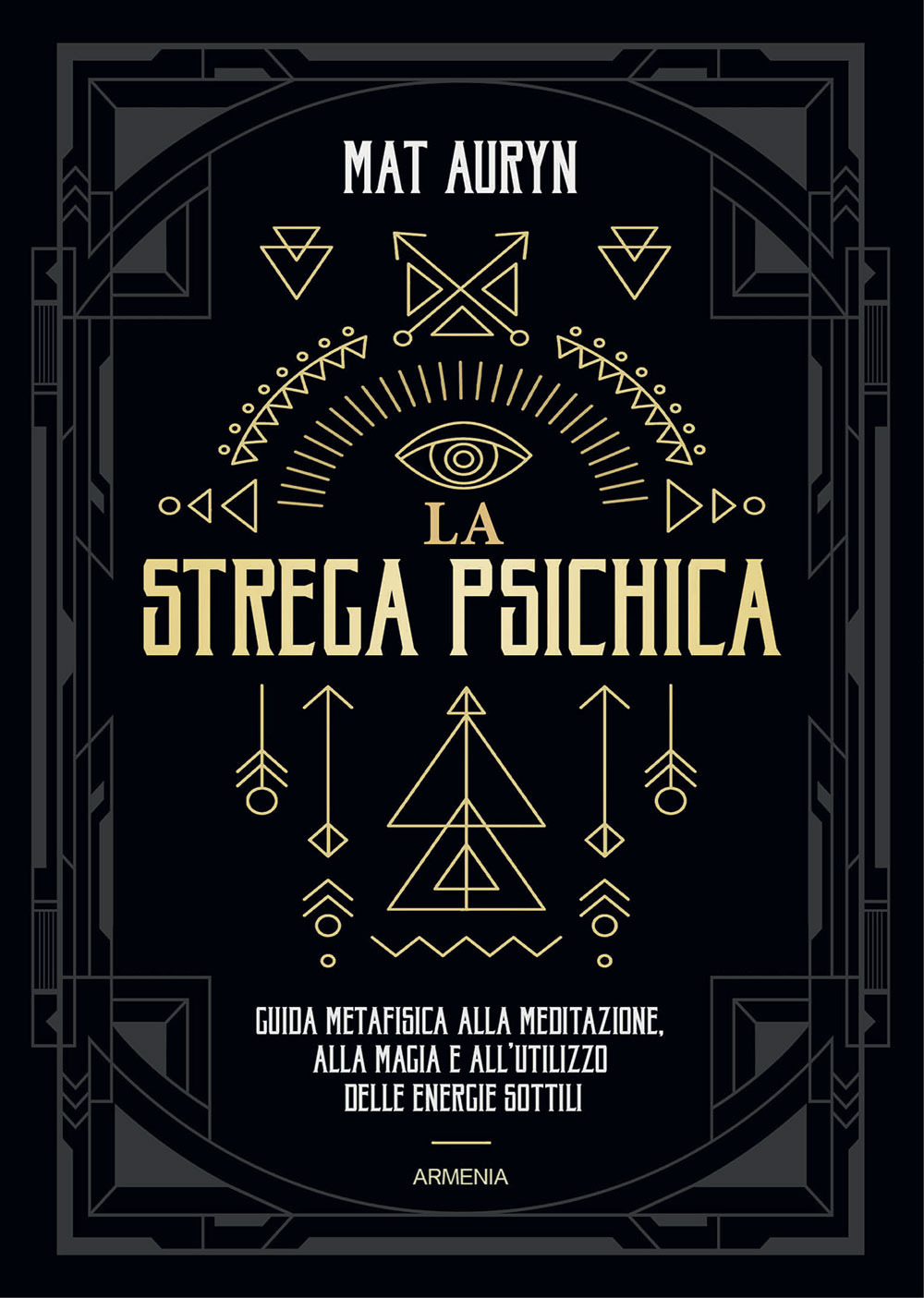 La strega psichica. Guida metafisica alla meditazione, alla magia e all'utilizzo delle energie sottili