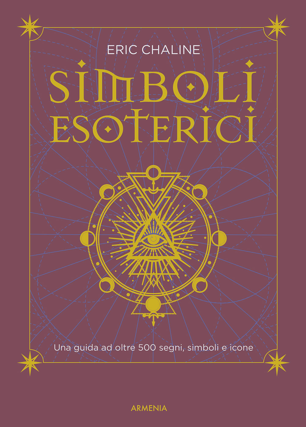 Simboli esoterici. Una guida ad oltre 500 segni, simboli e icone