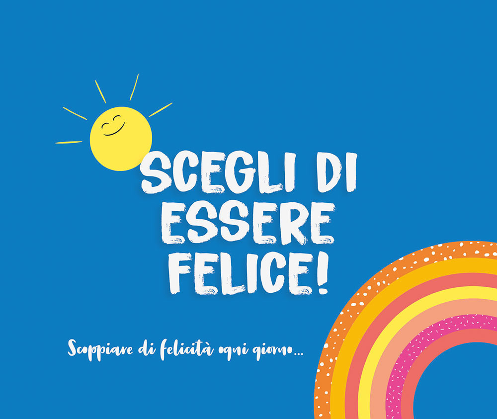 Scegli di essere felice!