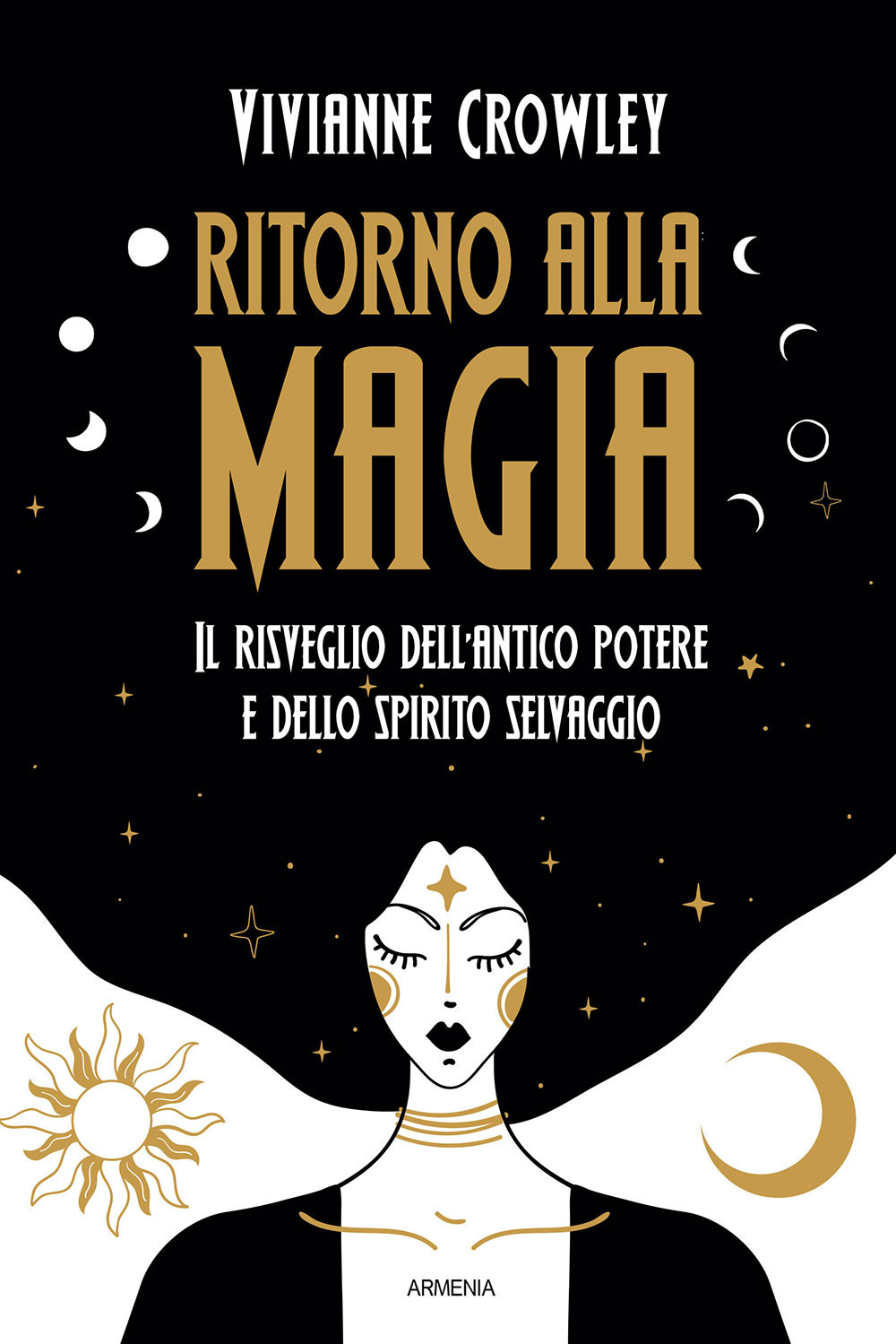 Ritorno alla magia. Il risveglio dell'antico potere e dello spirito selvaggio