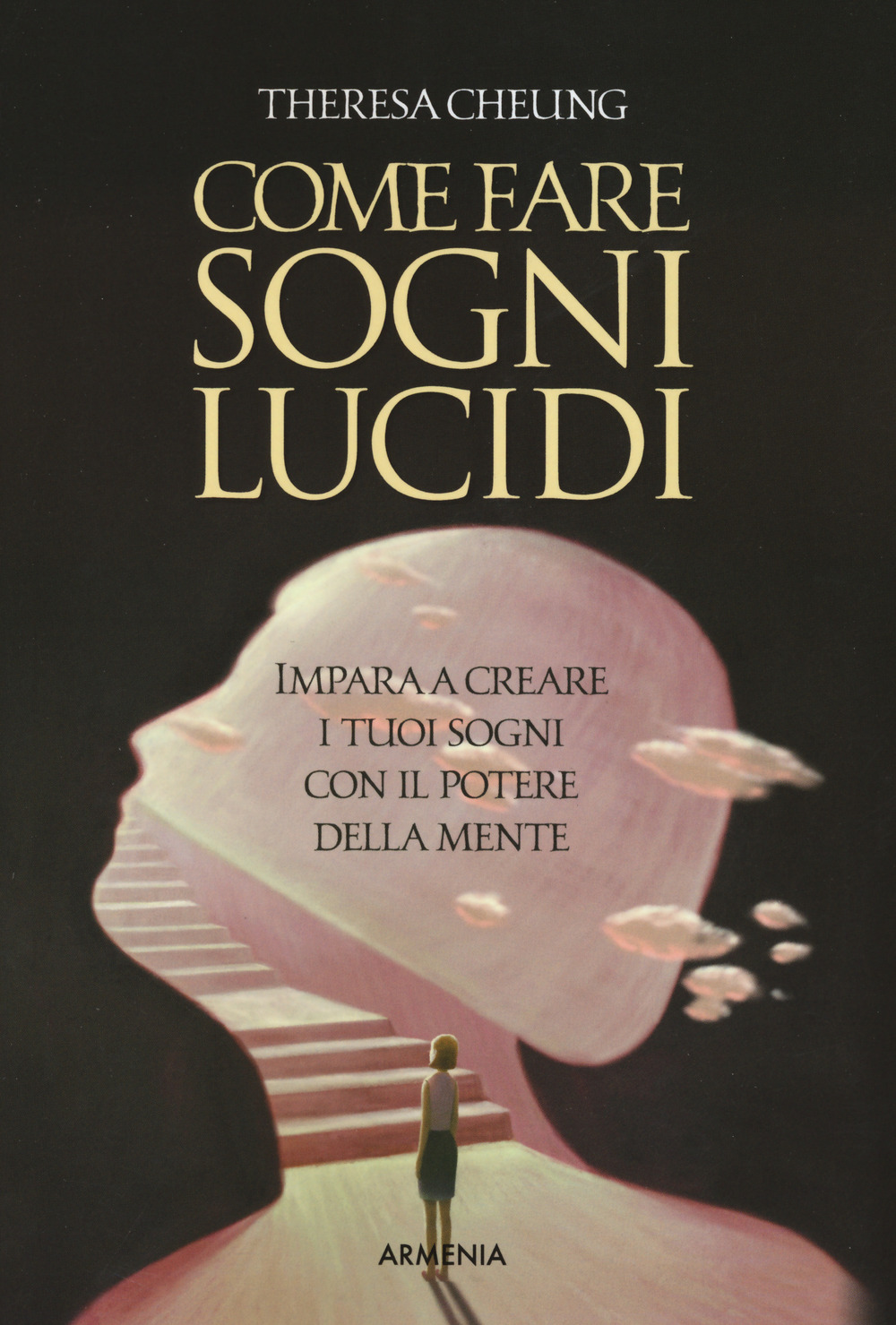 Come fare sogni lucidi. Impara a creare i tuoi sogni con il potere della mente