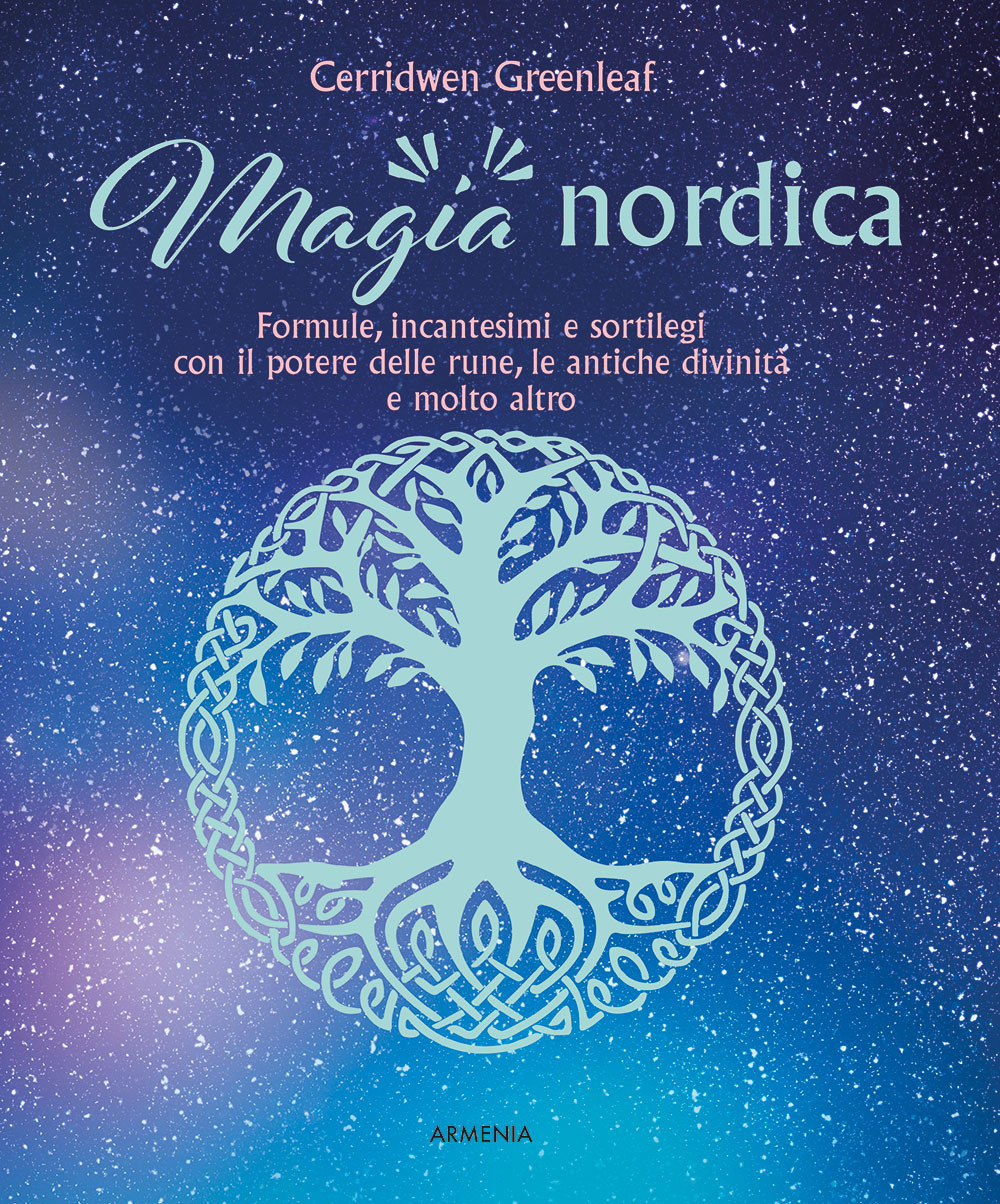 Magia nordica. Formule, incantesimi e sortilegi con il potere delle rune, le antiche divinità e molto altro